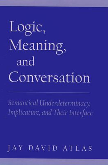 Logic, Meaning, and Conversation Logic, Meaning, and Conversation