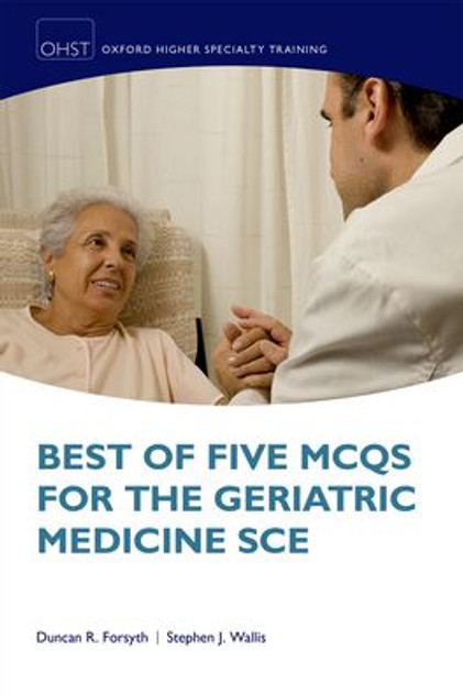 Best of Five MCQs for the Geriatric Medicine SCE Best of Five MCQs for the Geriatric Medicine SCE