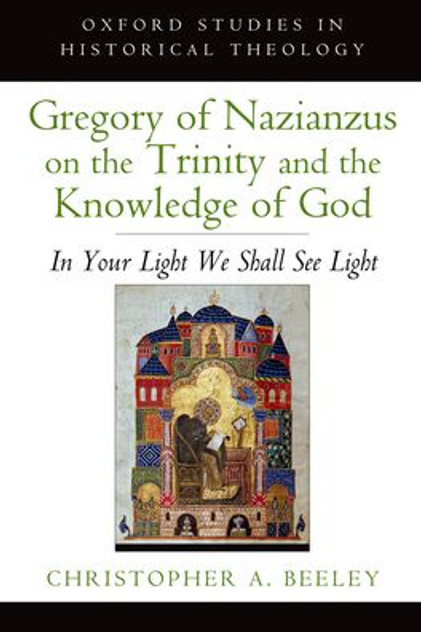 Gregory of Nazianzus on the Trinity and the Knowledge of God Gregory of Nazianzus on the Trinity and the Knowledge of God