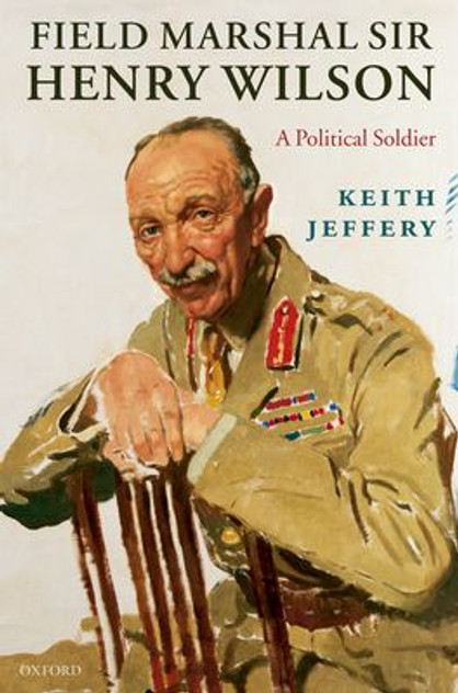 Field Marshal Sir Henry Wilson Field Marshal Sir Henry Wilson