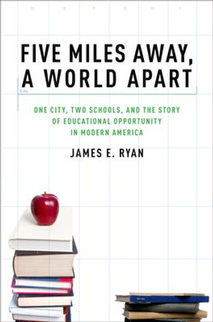 Five Miles Away, A World Apart: One City, Two Schools, and the Story of Five Miles Away, A World Apart: One City, Two Schools, and the Story of
