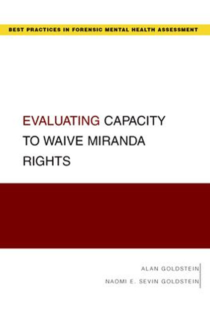 Evaluating Capacity to Waive Miranda Rights Evaluating Capacity to Waive Miranda Rights
