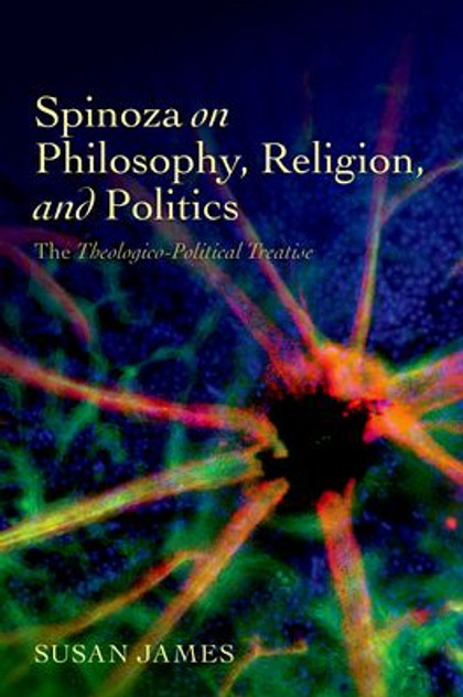 Spinoza on Philosophy, Religion, and Politics Spinoza on Philosophy, Religion, and Politics