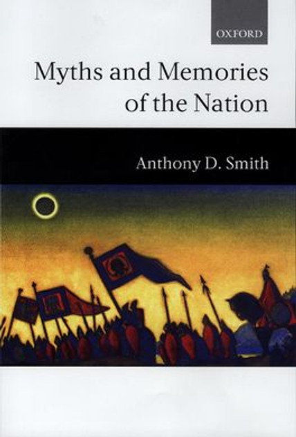 Myths and Memories of the Nation Myths and Memories of the Nation