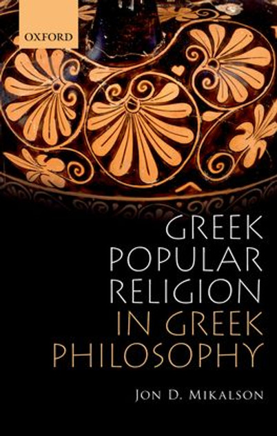 Greek Popular Religion in Greek Philosophy Greek Popular Religion in Greek Philosophy
