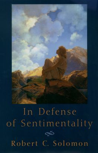 In Defense of Sentimentality (The Passionate Life) In Defense of Sentimentality (The Passionate Life)