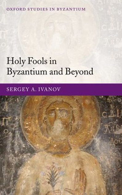 Holy Fools in Byzantium and Beyond Holy Fools in Byzantium and Beyond