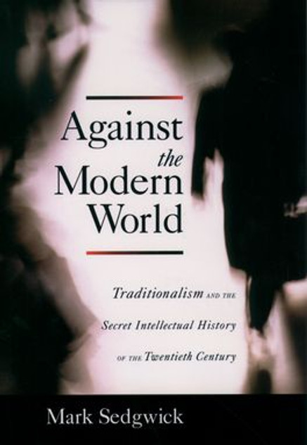 Against the Modern World Against the Modern World