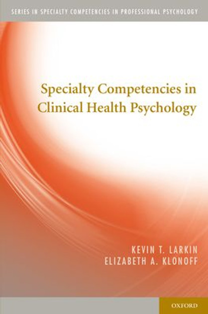 Specialty Competencies in Clinical Health Psychology Specialty Competencies in Clinical Health Psychology