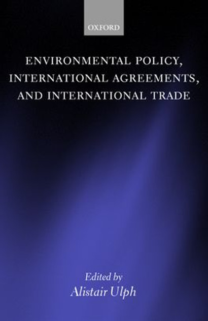 Environmental Policy, International Agreements, and International Trade Environmental Policy, International Agreements, and International Trade
