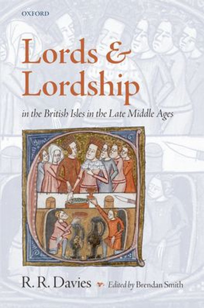Lords and Lordship in the British Isles in the Late Middle Ages Lords and Lordship in the British Isles in the Late Middle Ages