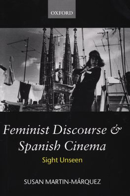 Feminist Discourse and Spanish Cinema Feminist Discourse and Spanish Cinema