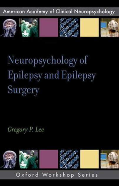 Neuropsychology of Epilepsy and Epilepsy Surgery Neuropsychology of Epilepsy and Epilepsy Surgery