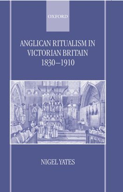 Anglican Ritualism in Victorian Britain 1830-1910 Anglican Ritualism in Victorian Britain 1830-1910