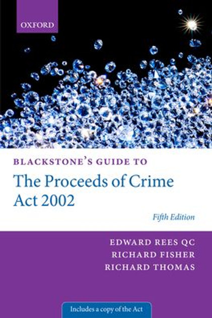 Blackstone's Guide to the Proceeds of Crime Act 2002 Blackstone's Guide to the Proceeds of Crime Act 2002