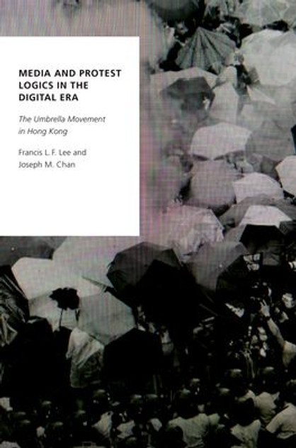Media and Protest Logics in the Digital Era Media and Protest Logics in the Digital Era