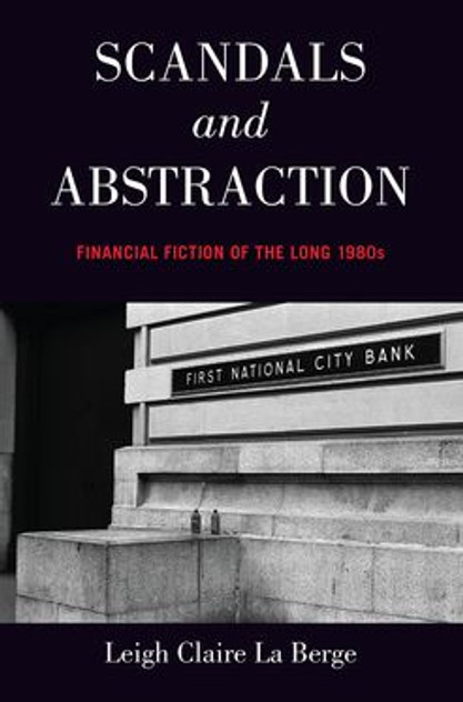 Scandals and Abstraction Financial Fiction of the Long 1980s Scandals and Abstraction Financial Fiction of the Long 1980s