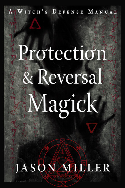 Protection & Reversal Magick  (Revised and Updated Edition)