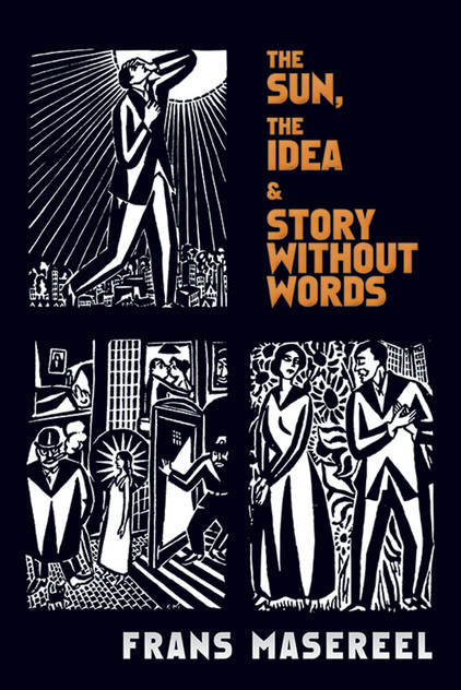 Sun, The Idea and Story Without Words: Three Graphic Novels Sun, The Idea and Story Without Words: Three Graphic Novels