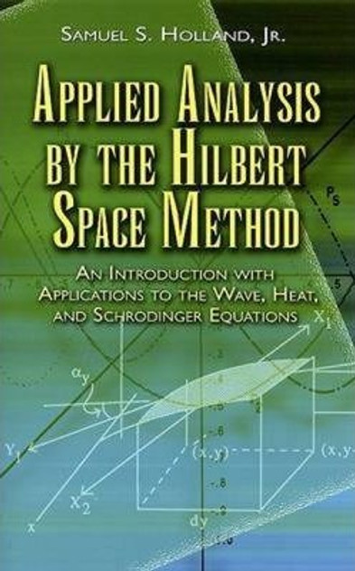 Applied Analysis by the Hilbert Space Method Applied Analysis by the Hilbert Space Method