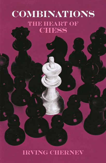 Combinations: The Heart of Chess Combinations: The Heart of Chess