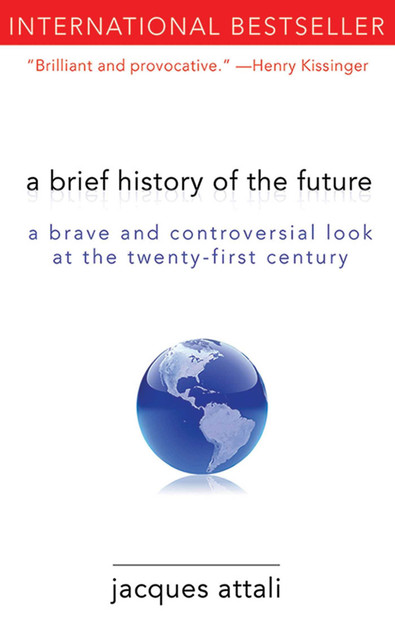 A Brief History of the Future A Brief History of the Future