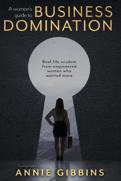A Woman's Guide to Business Domination A Woman's Guide to Business Domination