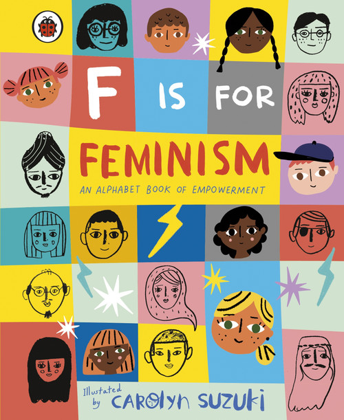 F is for Feminism: An Alphabet Book of Empowerment F is for Feminism: An Alphabet Book of Empowerment