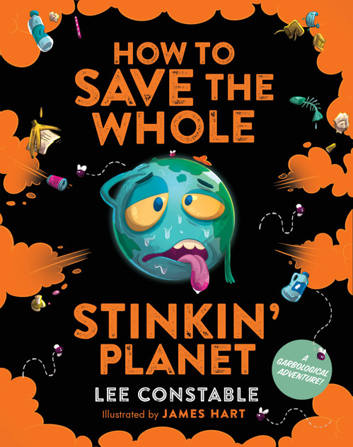 How to Save the Whole Stinkin' Planet How to Save the Whole Stinkin' Planet