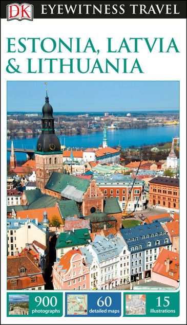 DK Eyewitness Estonia, Latvia and Lithuania DK Eyewitness Estonia, Latvia and Lithuania