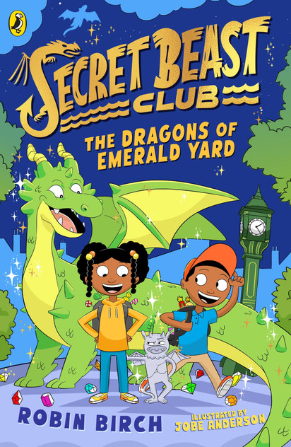 Secret Beast Club: The Dragons of Emerald Yard Secret Beast Club: The Dragons of Emerald Yard