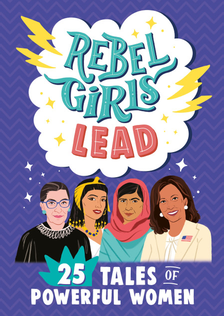 Rebel Girls Lead: 25 Tales of Powerful Women Rebel Girls Lead: 25 Tales of Powerful Women