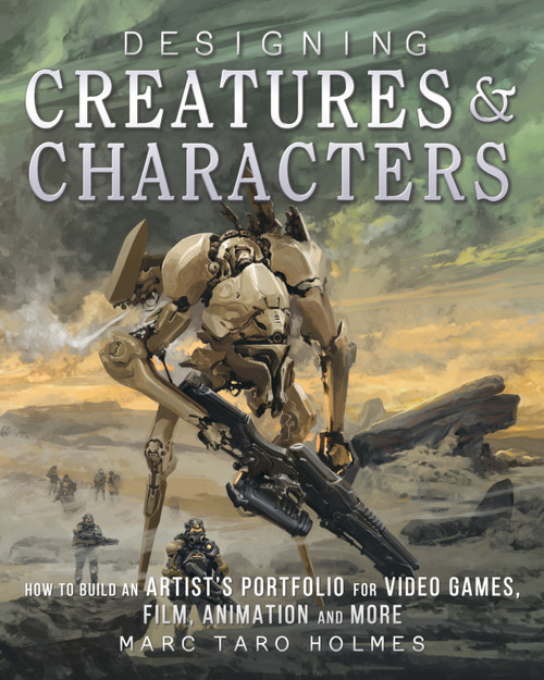 Designing Creatures and Characters Designing Creatures and Characters