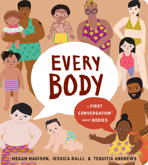 Every Body: A First Conversation About Bodies Every Body: A First Conversation About Bodies
