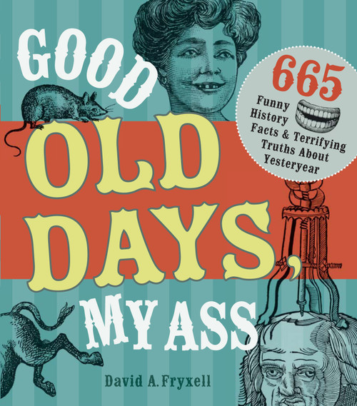Good Old Days My Ass Good Old Days My Ass