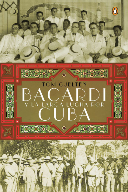 Bacardí y la larga lucha por Cuba Bacardí y la larga lucha por Cuba