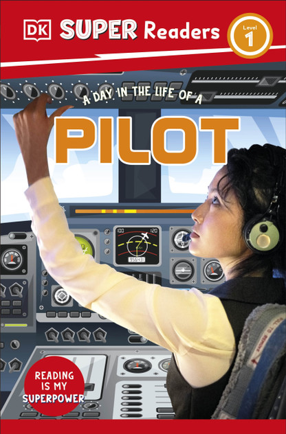 DK Super Readers Level 1 A day in the Life of a Pilot DK Super Readers Level 1 A day in the Life of a Pilot