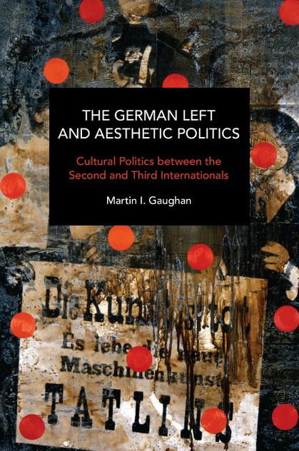 The German Left and Aesthetic Politics The German Left and Aesthetic Politics