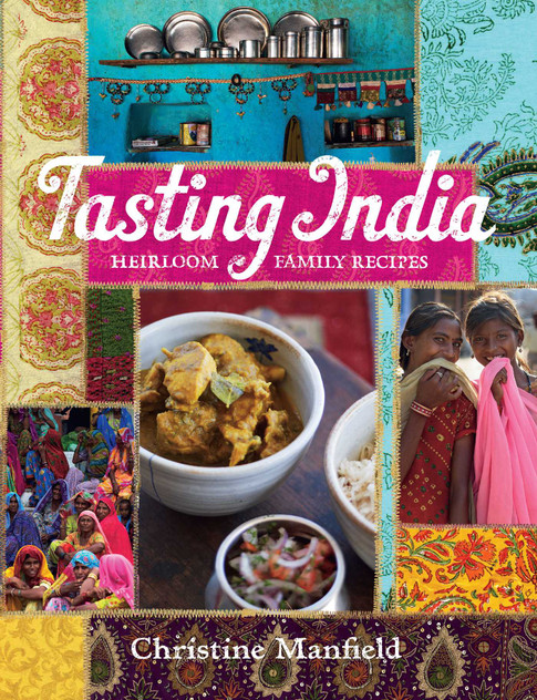 Tasting India: Heirloom Family Recipes Tasting India: Heirloom Family Recipes