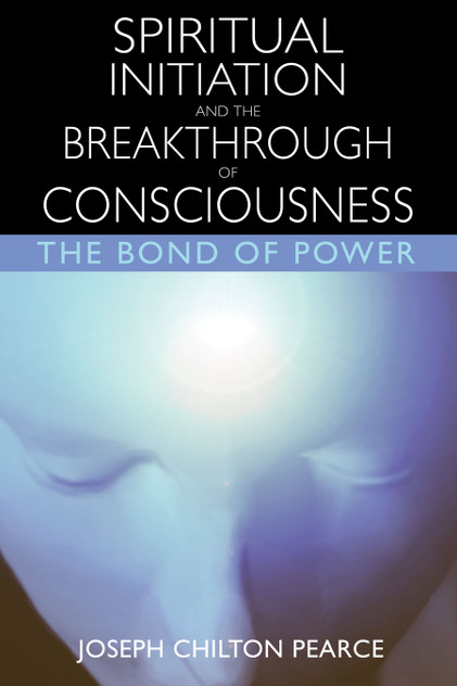 Spiritual Initiation and the Breakthrough of Consciousness Spiritual Initiation and the Breakthrough of Consciousness