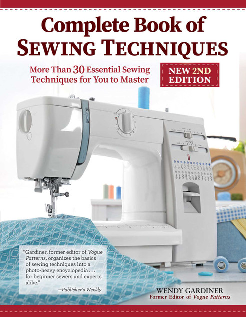 Complete Book of Sewing Techniques, New 2nd Edition Complete Book of Sewing Techniques, New 2nd Edition