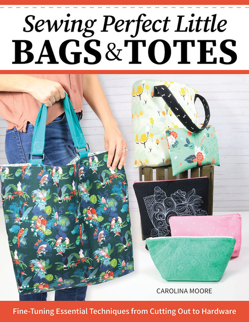 Sewing Perfect Little Bags and Totes Sewing Perfect Little Bags and Totes
