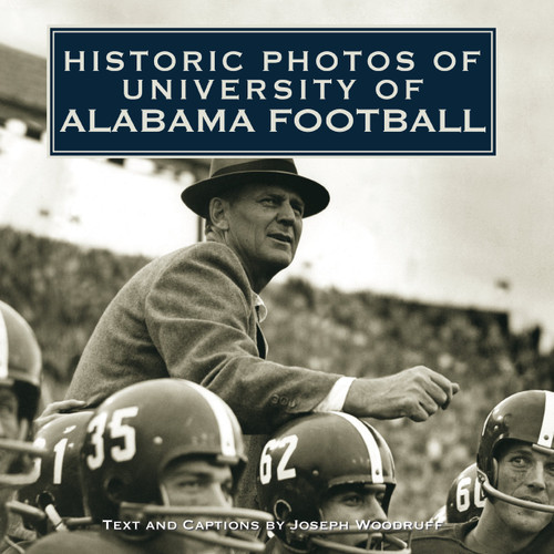 Historic Photos of University of Alabama Football Historic Photos of University of Alabama Football