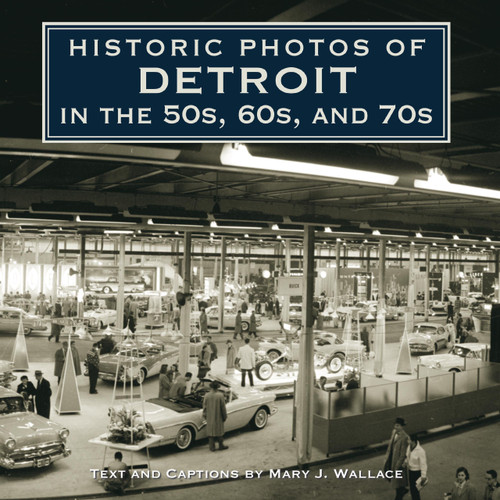 Historic Photos of Detroit in the 50s, 60s, and 70s Historic Photos of Detroit in the 50s, 60s, and 70s