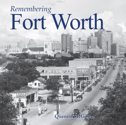 Remembering Fort Worth Remembering Fort Worth