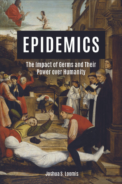 Epidemics: The Impact of Germs and Their Power over Humanity Epidemics: The Impact of Germs and Their Power over Humanity