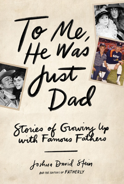 To Me, He Was Just Dad To Me, He Was Just Dad