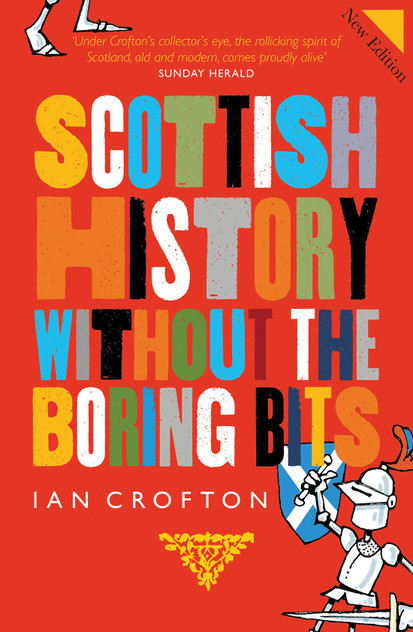 Scottish History Without the Boring Bits Scottish History Without the Boring Bits