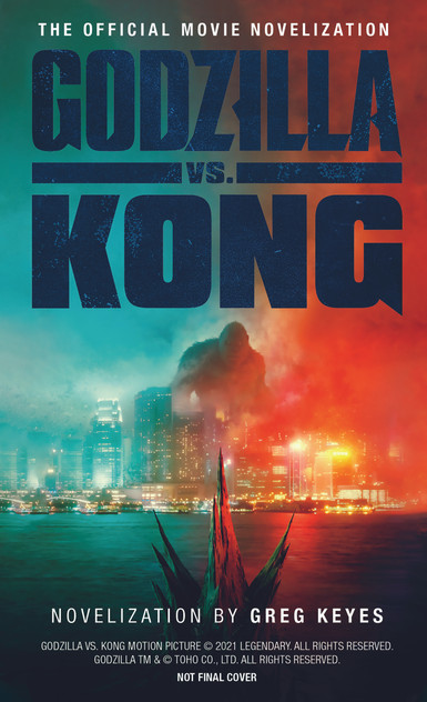 Godzilla vs. Kong: The Official Movie Novelization Godzilla vs. Kong: The Official Movie Novelization