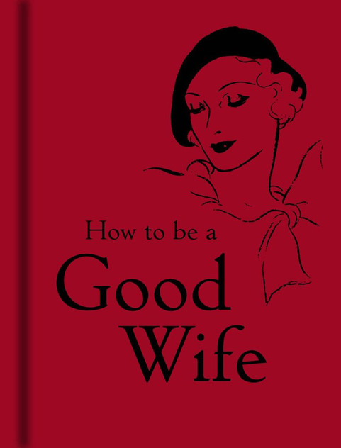 How to Be a Good Wife How to Be a Good Wife